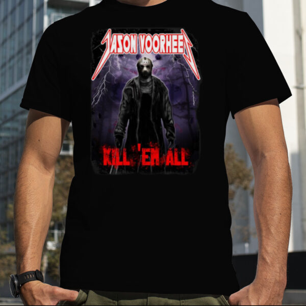 Kill ’em All New Halloween Jason Voohrees shirt