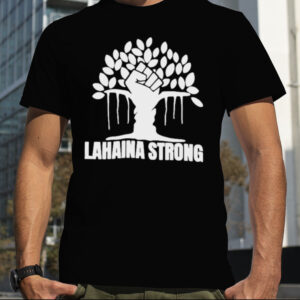 Lahaina Strong Shirt Banyan Tree Shirt Maui Strong Shirt