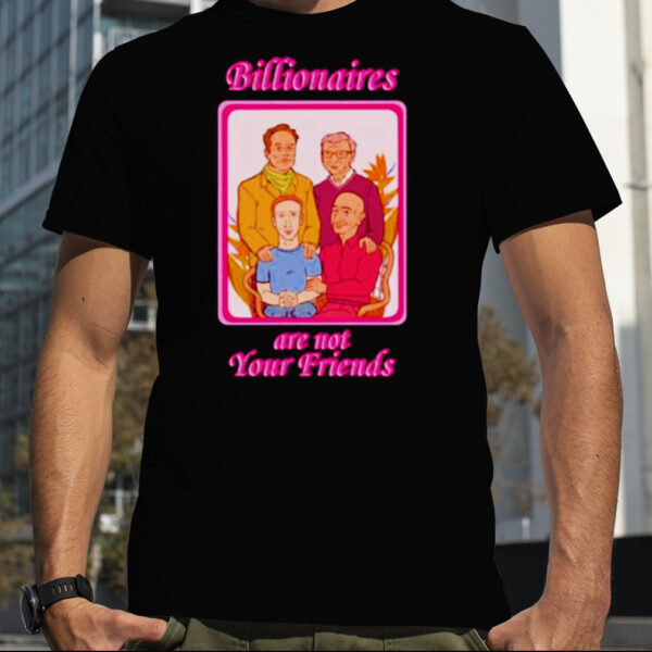 Lauren Mckenzie Billionaires are not your friends shirt