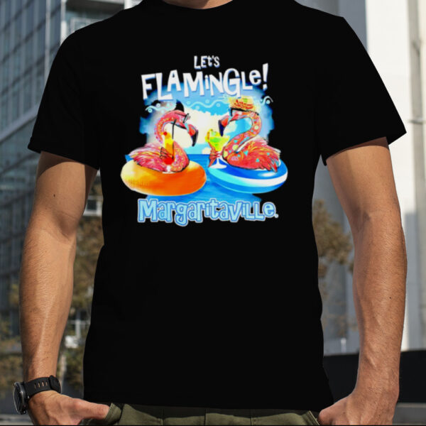 Let’s flamingle margaritaville shirt