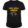 Life Is Full Of Important Choices Fishing Rod shirt