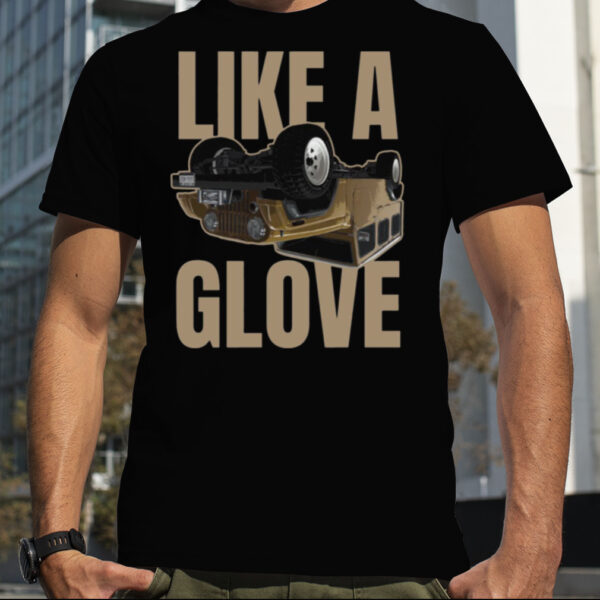 Like A Glove Quote Comedy shirt