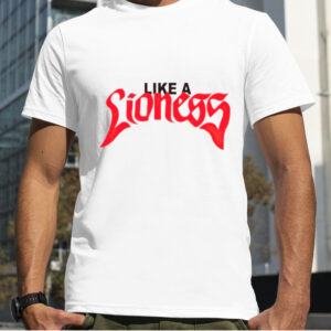 Like a lioness t shirt