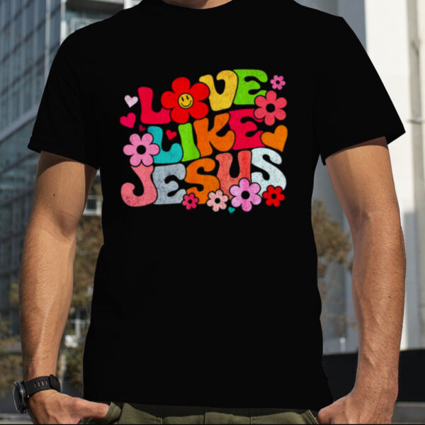 Love Like Jesus Christian Bible Verse Trendy Floral shirt
