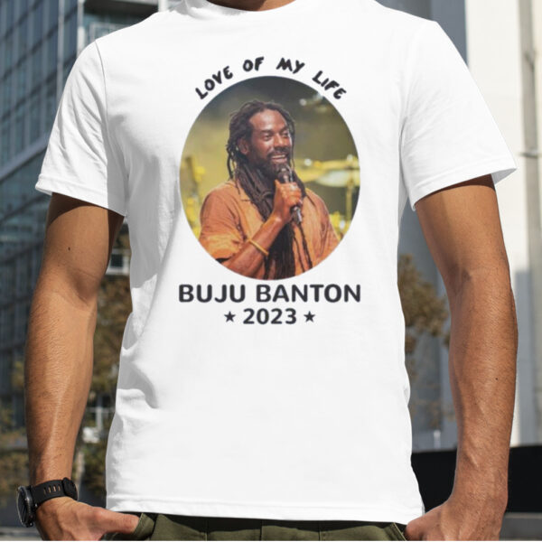 Love Of My Life Buju Banton 2023 Shirt