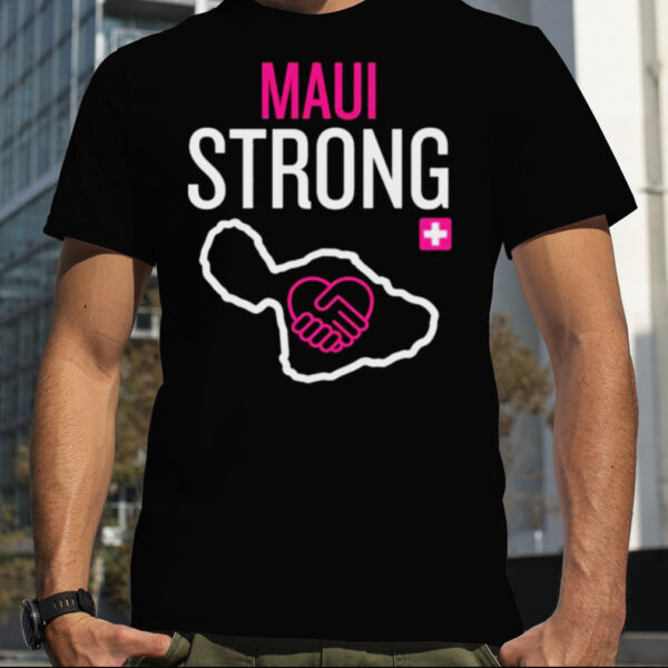 Maui Strong Save Maui Hawaii Community Foundation Maui Strong Shirt