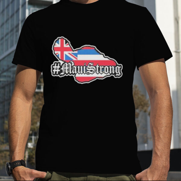 Maui Strong Support For Hawaii Fire Victims Lahaina Shirt