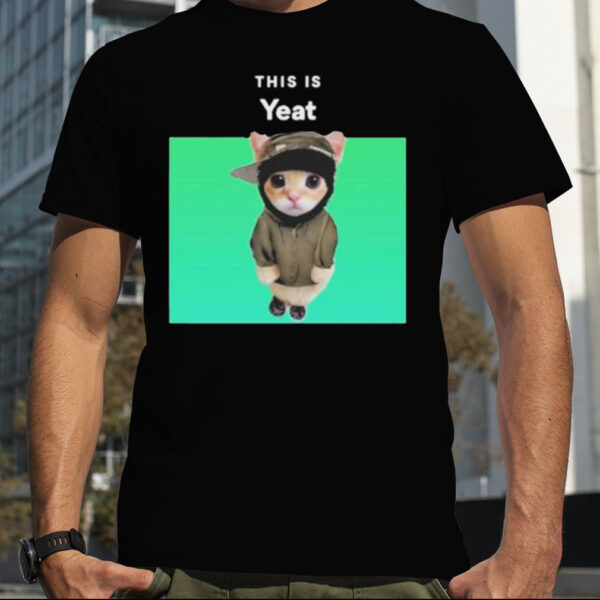 Memeabletees This Is Yeat Cat Shir