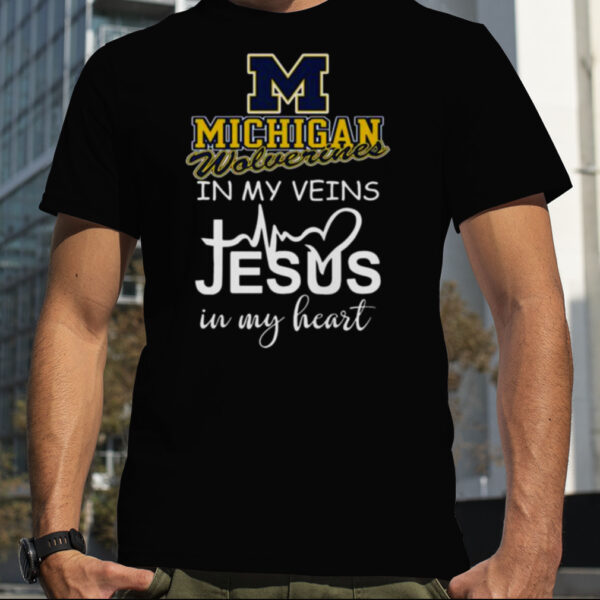 Michigan Wolverines In My Veins Jesus In My Heart 2023 shirt