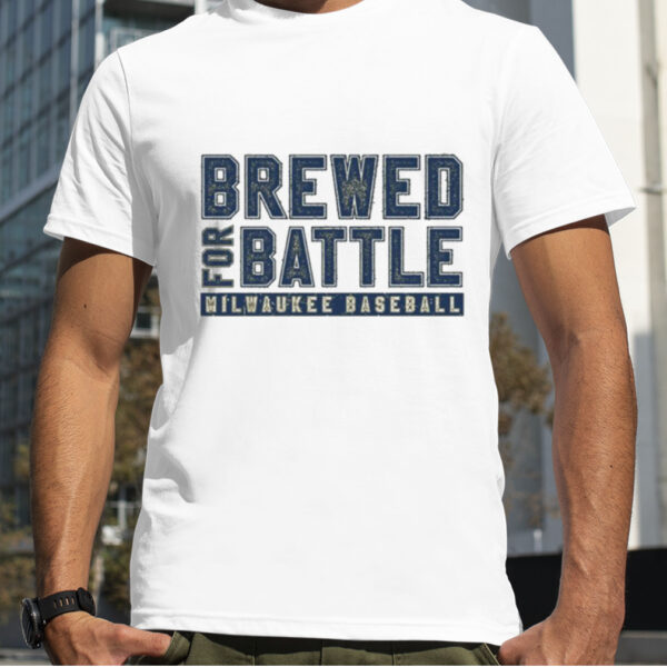 Milwaukee Baseball Brewed For Battle T shirt