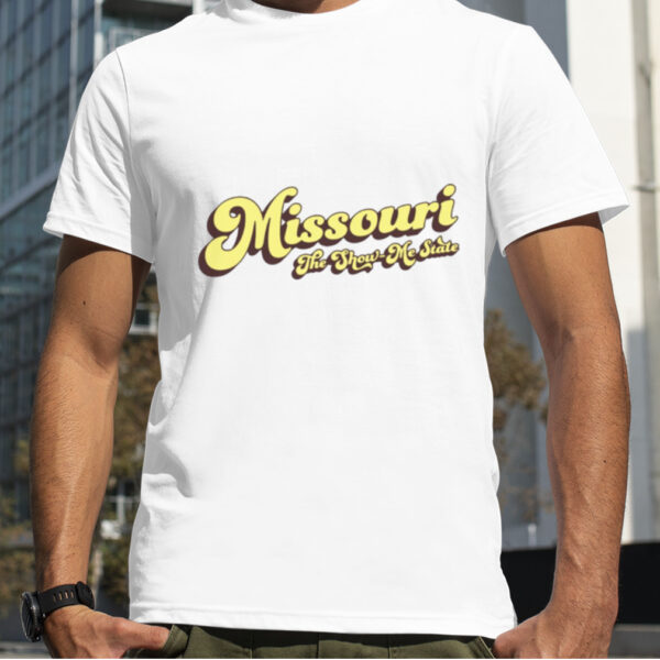 Missouri The Show Me State shirt