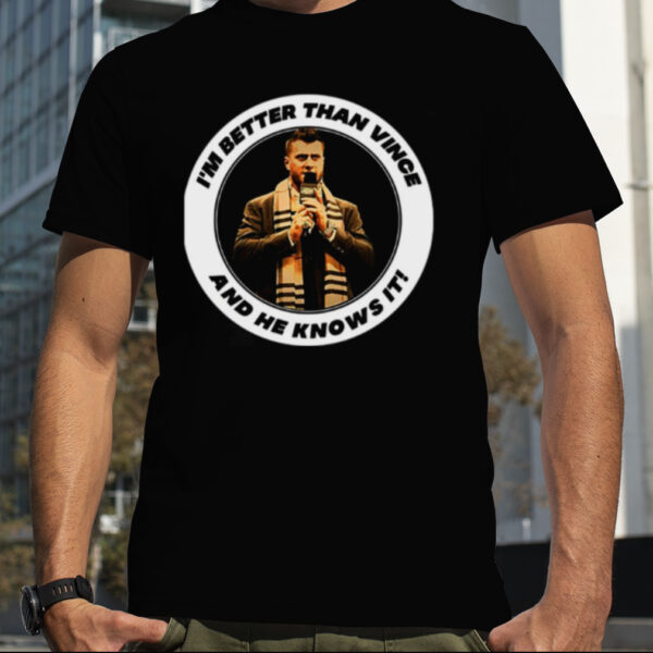 Mjf I’m Better Than Vince And He Knows It shirt