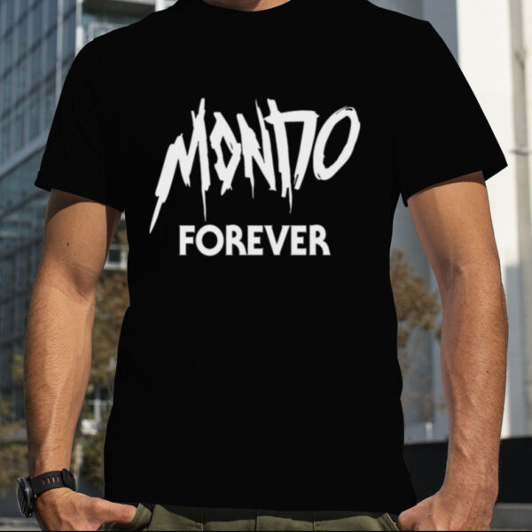 Mondo forever shirt