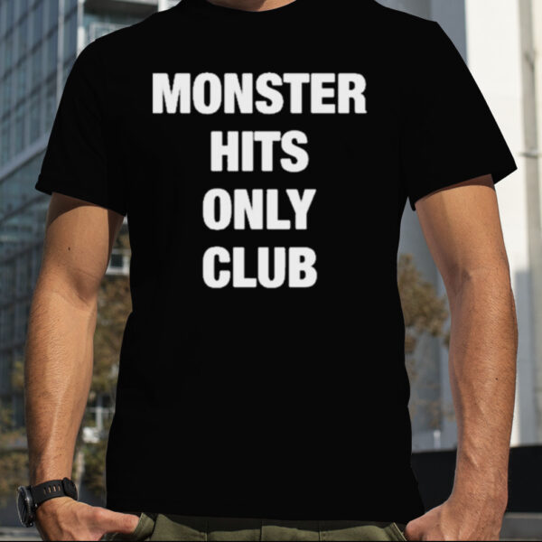 Monster Hits Only Club T Shirt