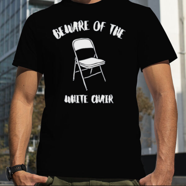 Montgomery Alabama Beware Of The White Chair Shirt