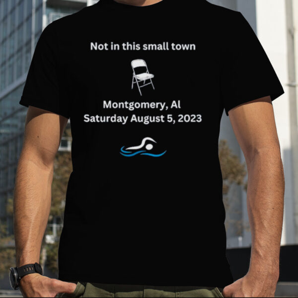 Montgomery Riverfront Not In This Small Town 2023 Shirt