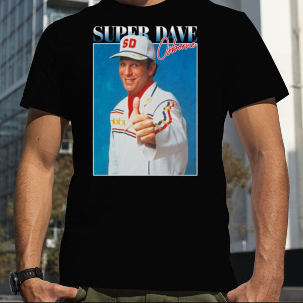More Then Awesome Super Dave Osborne shirt