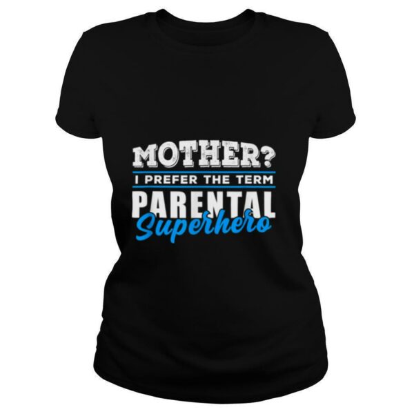 Mother’s Day Parental Superhero Hero Moms shirt