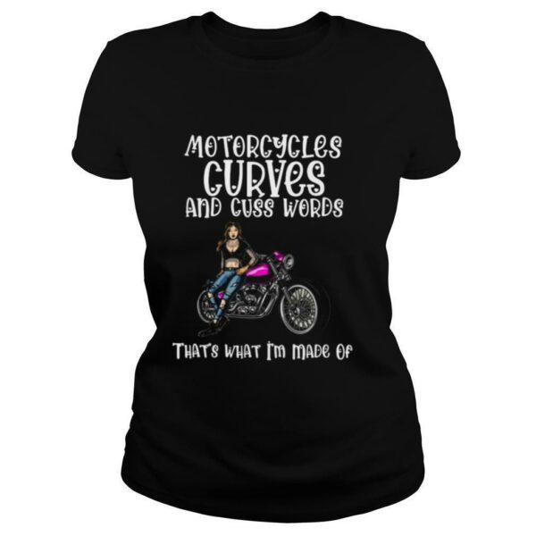 Motorcycles Curves And Cuss Words Thats What Im Made Of