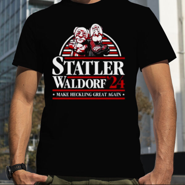 Muppets Statler Waldorf 24 Make Heckling Great Again T shirt