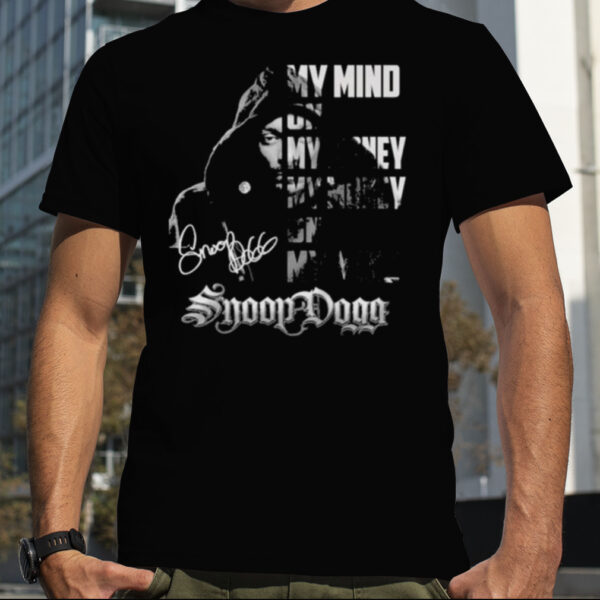 My Mind On My Money My Money On My Mind Snoop Dogg T Shirt