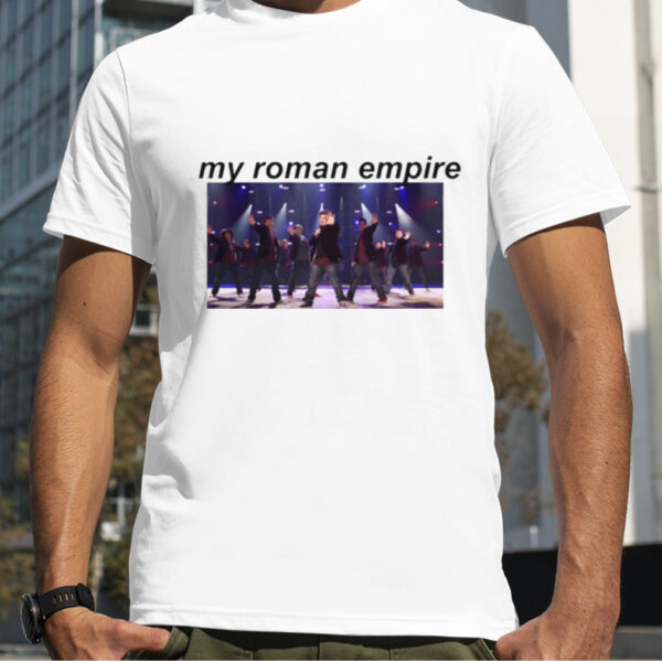 My Roman Empire Pitch Perfect Treblemakers shirt