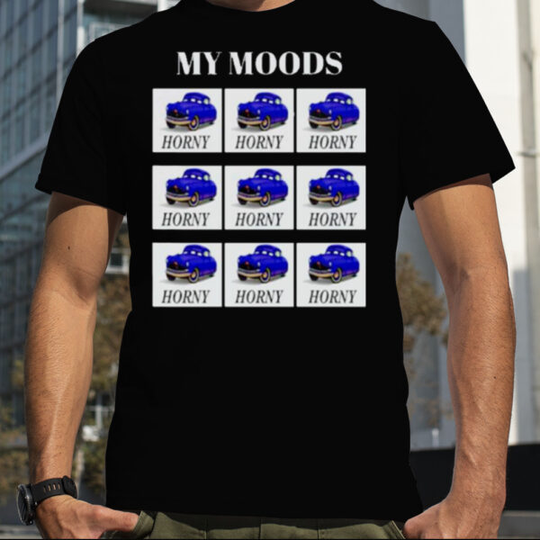 My moods horny huddy shirt