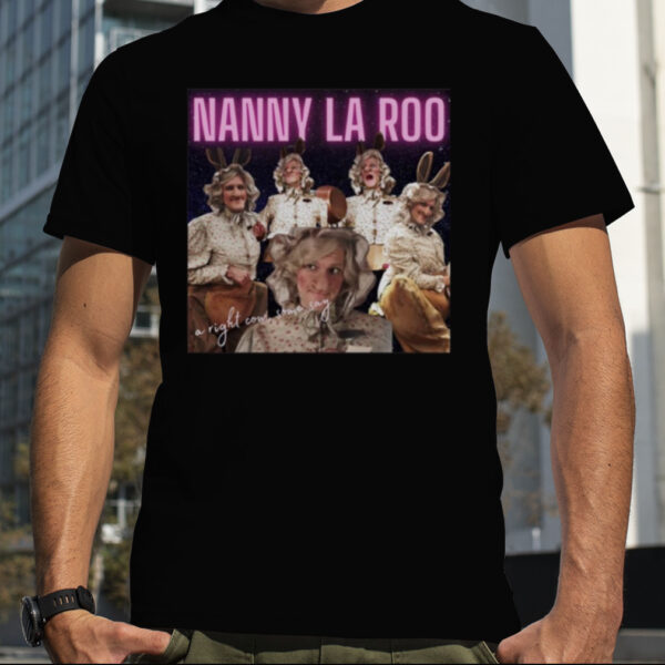 Nanny La Roo Yonderland a right cow some say shirt