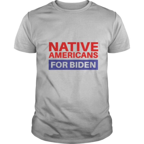 Native Americans For Biden shirt
