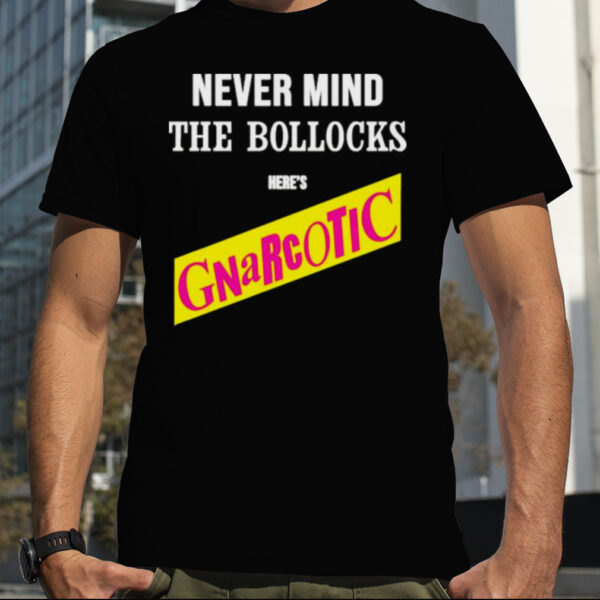 Never Mind The Bollocks Here’s Gnarcotic