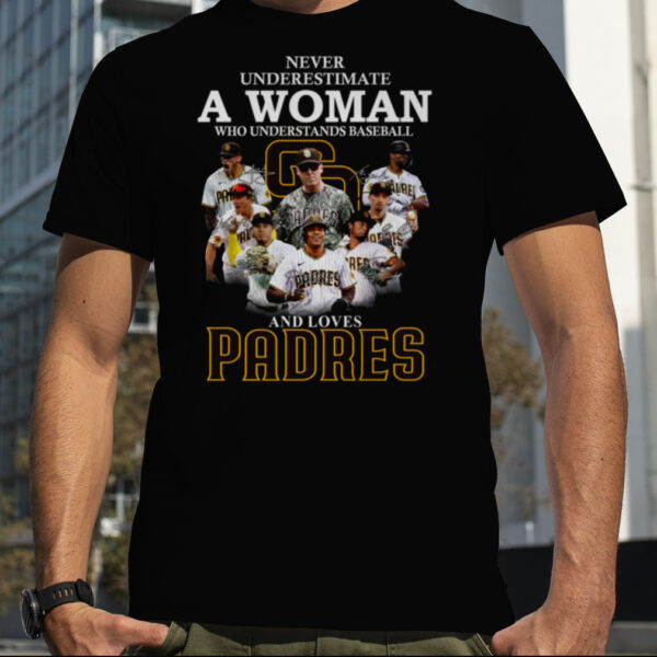 Never Underestimate A Woman Who Understands Baseball And Loves Padres T Shirt