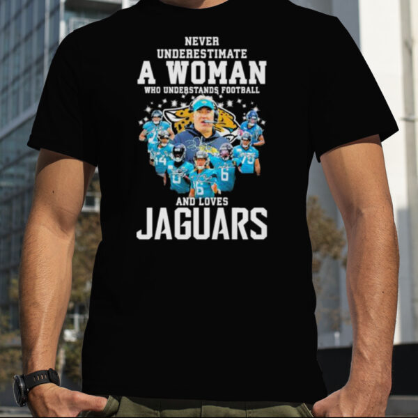 Never Underestimate A Woman Who Understands Football And Loves Jaguars Shirt