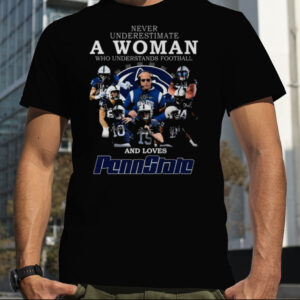 Never Underestimate A Woman Who Understands Football And Loves PennState