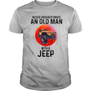 Never Underestimate An Old Man With A Jeep shirt –