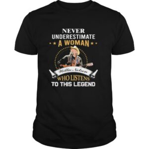 Never underestimate a woman willie nelson who listens to this legend shir