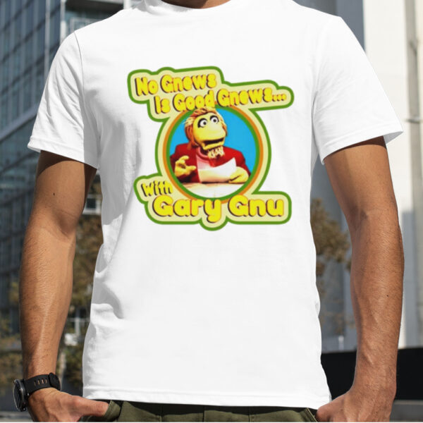 No gnews is good gnews with gary gnu shirt