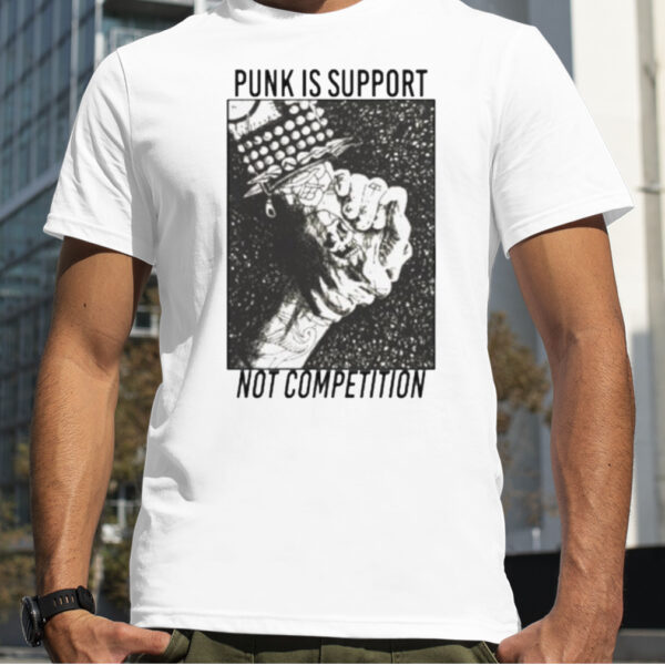 No gods no masters Punk Punk is support not competition shirt