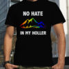 No hate in my holler shirt