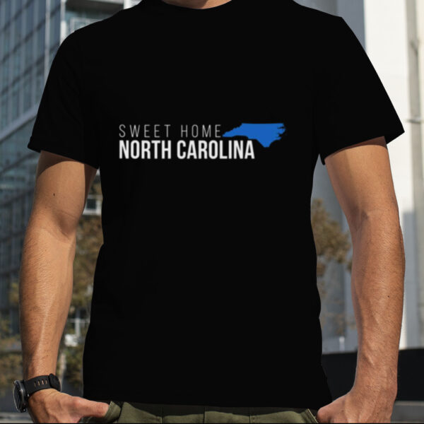 North Carolina Sweet Home shirt