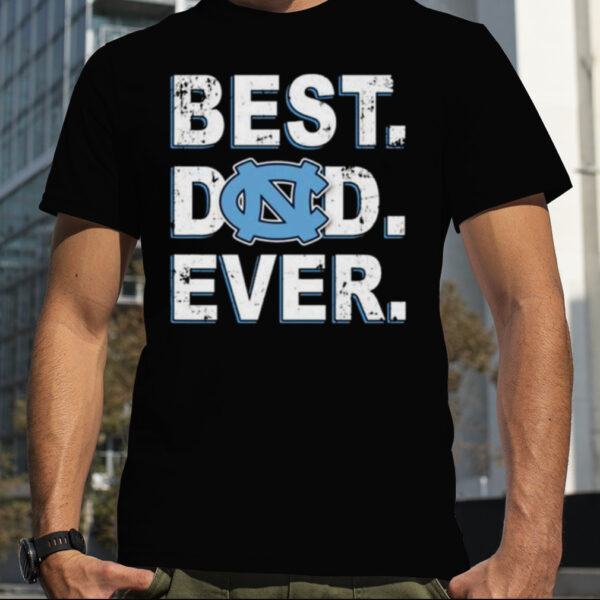 North Carolina Tar Heels Best Dad Ever shirt