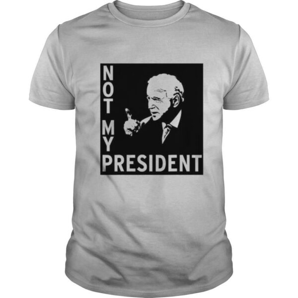 Not My President Joe Biden Election shirt