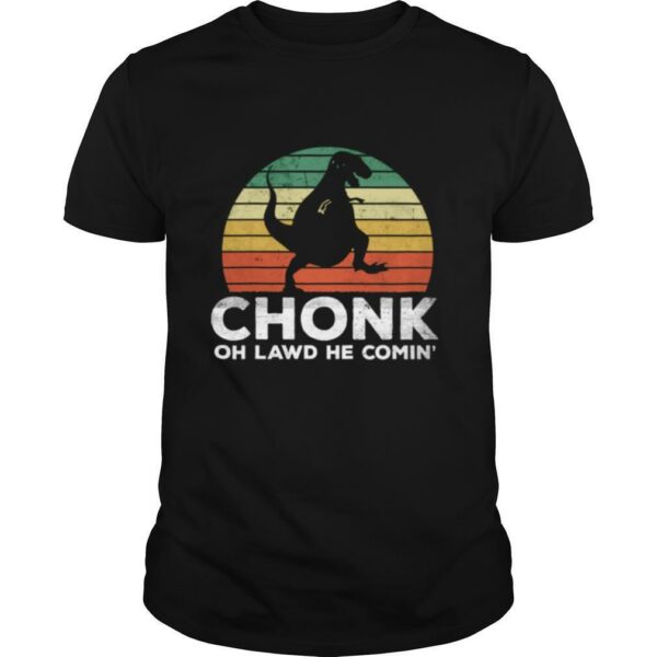 Oh Lawd He Comin’ Chonk T Rex Chunky Vintage shirt