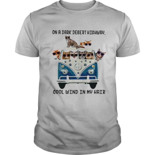 On A Dark Desert Highway Cool Wind In My Hair Cat On THe Car shirt