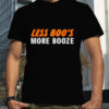 Orginal Less Boo’s More Booze T Shirt