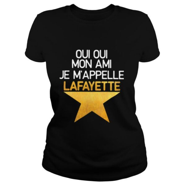 Oui Oui Mon Ami Je M’appelle Lafayette Star shirt