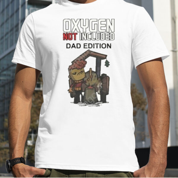 Oxygen Not Included Dad Edition Shirt