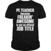 PE Physical Education Teacher Awesome shirt