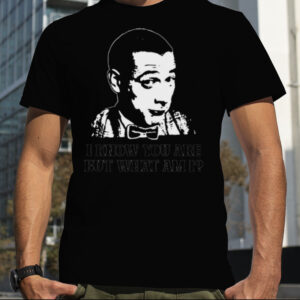 Paul Design Reubens I Know You Are But What Am I shirt