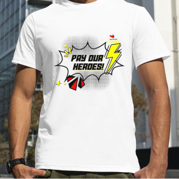 Pay our heroes shirt
