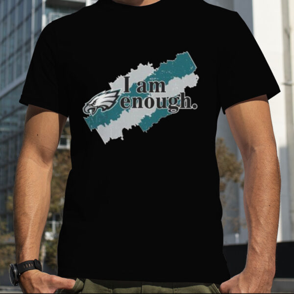 Philadelphia Eagles 2023 I Am Enough shirt